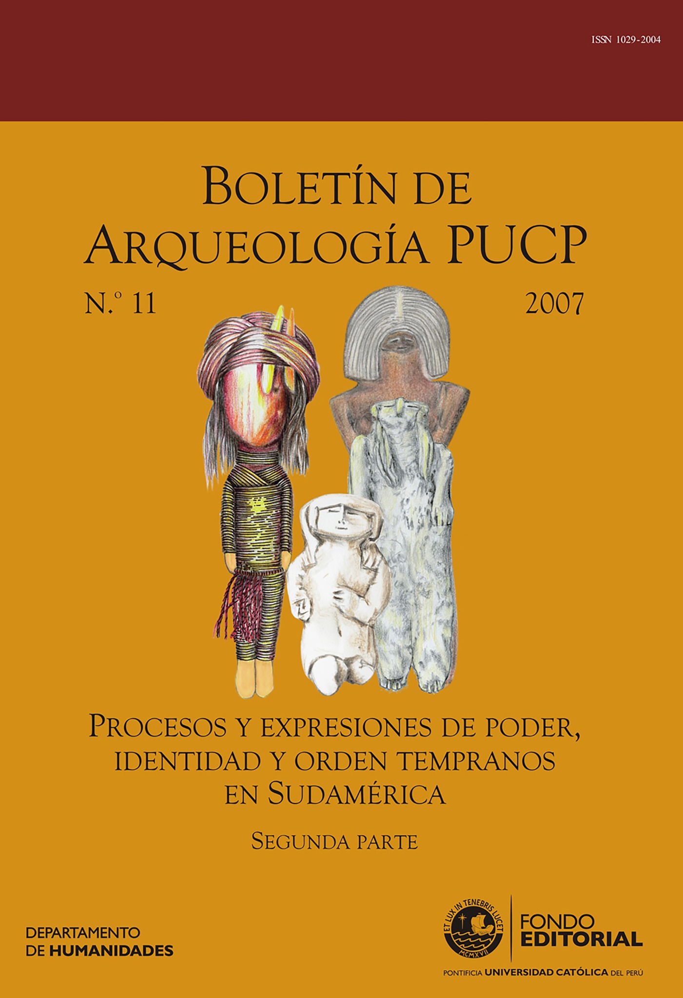 Boletín de Arqueología PUCP 11. Procesos y expresiones de poder, identidad y orden tempranos en Sudamérica. Segunda parte
